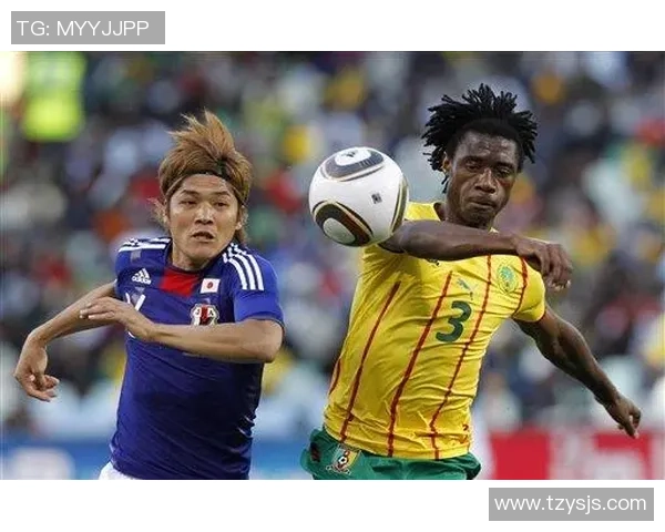 日本对阵喀麦隆精彩直播全程回顾与赛后分析尽在这里